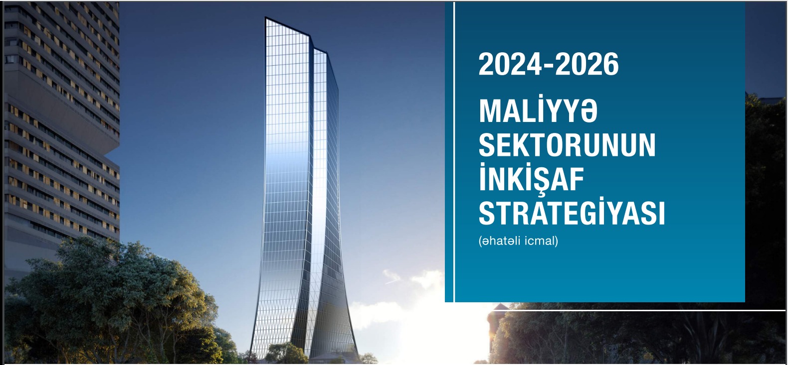  Azərbaycan Respublikası Mərkəzi Bankının İdarə Heyəti  “2024-2026-cı illərdə maliyyə sektorunun inkişaf Strategiyası” təsdiq etmişdir.